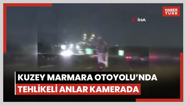 Kuzey Marmara Otoyolu'nda tehlikeli anlar kamerada