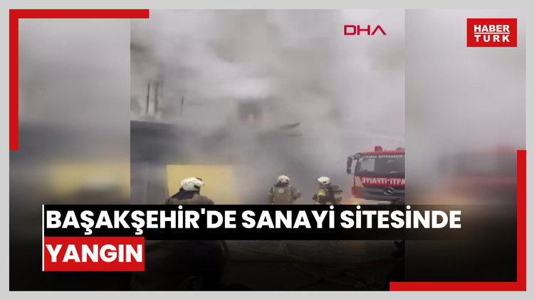 Başakşehir'de sanayi sitesinde yangın