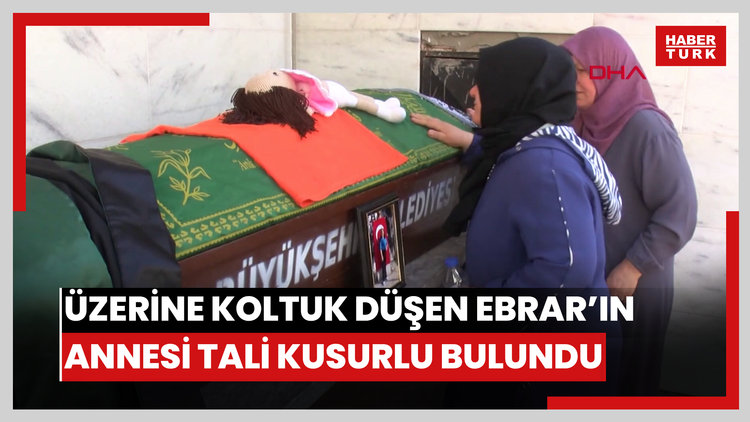 Üzerine koltuk düşen Ebrar'ın annesi tali kusurlu bulundu