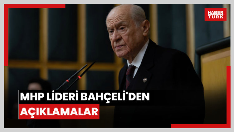 MHP lideri Bahçeli'den açıklamalar
