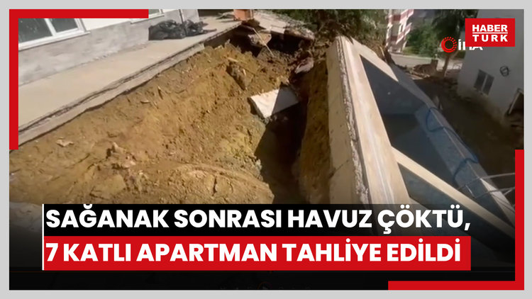 Sağanak sonrası apartman bahçesindeki havuz çöktü, 7 katlı apartman tahliye edildi