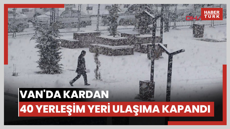 Van'da kardan 40 yerleşim yeri ulaşıma kapandı