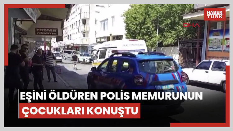 Eşini öldüren polis memurunun çocukları konuştu
