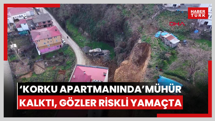 Trabzon- Heyelanın vurduğu 'korku apartmanında' mühür kalktı, gözler riskli yamaçta