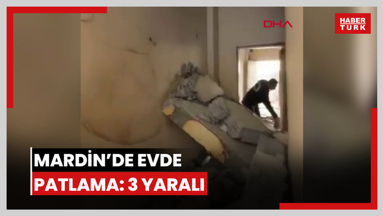 Mardin'de evde patlama: 3 yaralı