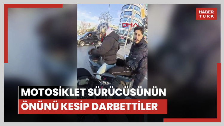 Motosiklet sürücüsünün önünü kesip darbettiler