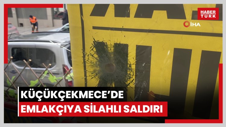 Küçükçekmece'de emlakçıya silahlı saldırı