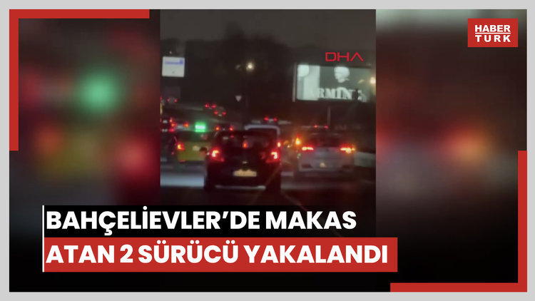 Bahçelievler'de trafikte makas attığı anlar sanal medyada yayınlana 2 sürücü yakalandı