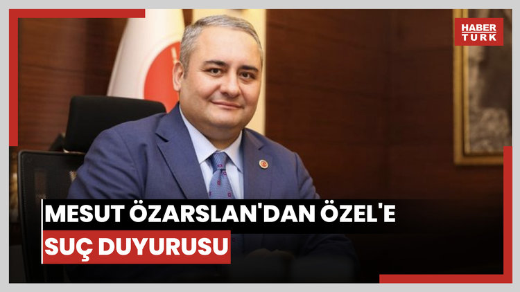 Mesut Özarslan'dan Özel'e suç duyurusu