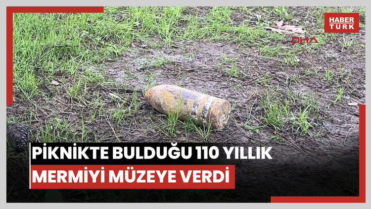 Piknik yaparken bulduğu 110 yıllık patlamamış top mermisini müzeye getirdi