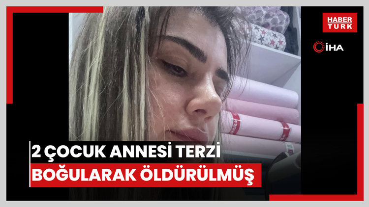 Kahramanmaraş'taki kadın cinayeti: 2 çocuk annesi terzi boğularak öldürülmüş