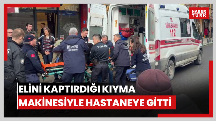 Kasapta elini kaptırdığı kıyma makinesiyle hastaneye götürüldü
