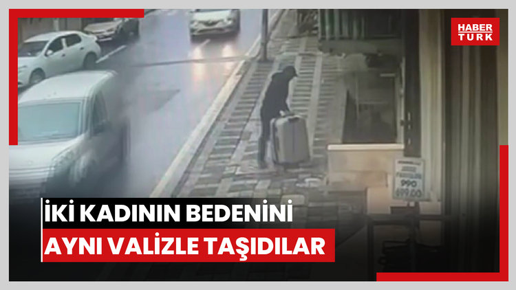 Tüyler ürperten görüntü iki kadının bedenini aynı valizle taşıdılar
