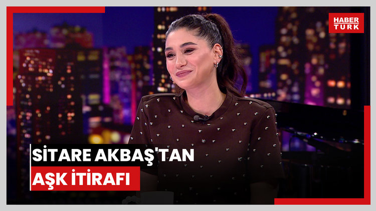 Sitare Akbaş'tan aşk itirafı