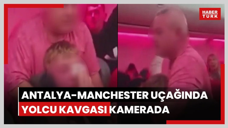 Antalya-Manchester uçağında yolcu kavgası kamerada