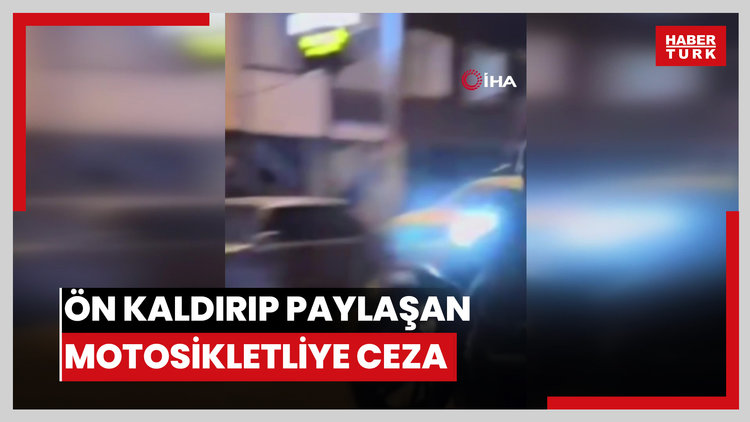 Motosikletinin önünü kaldırdığı anları paylaşarak 'Relax olacaksın baba' yazan motosiklet sürücüsüne ceza