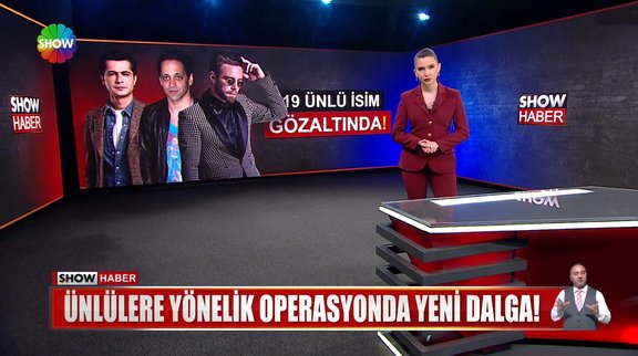 19 ünlü hakkında gözaltı kararı!