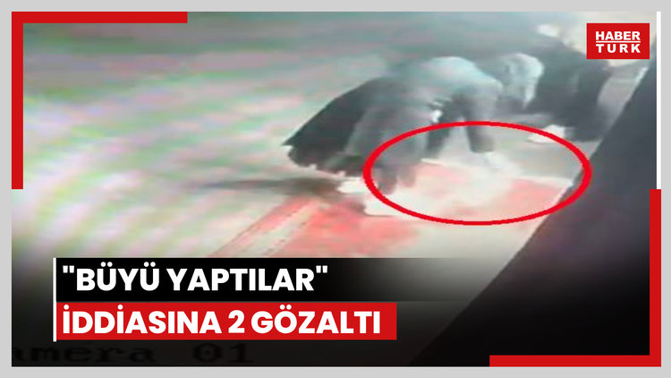 "Büyü yaptılar" iddiasına 2 gözaltı
