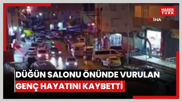 Düğün salonu önünde silahlı saldırıya uğrayan genç kurtarılamadı