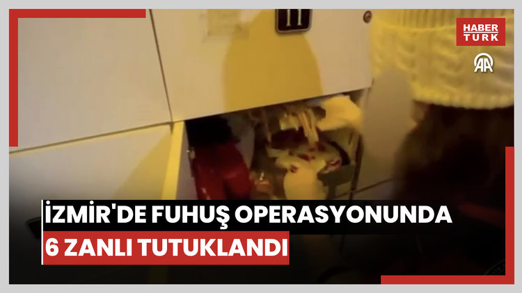İzmir'de fuhuş operasyonunda 6 zanlı tutuklandı