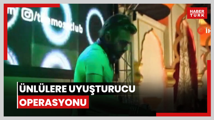 Ünlülere uyuşturucu operasyonu