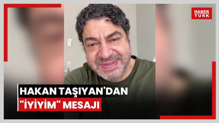Hakan Taşıyan'dan "iyiyim" mesajı