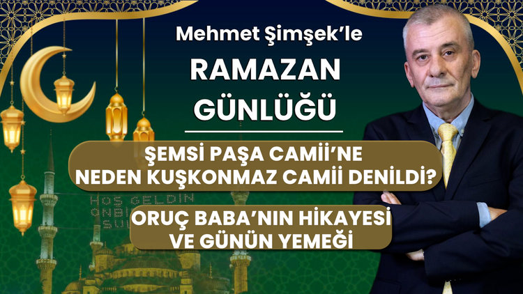 Şemşi Camii'ne neden Kuşkonmaz Camii denildi? Oruç Baba'nın hikayesi ve günün yemeği