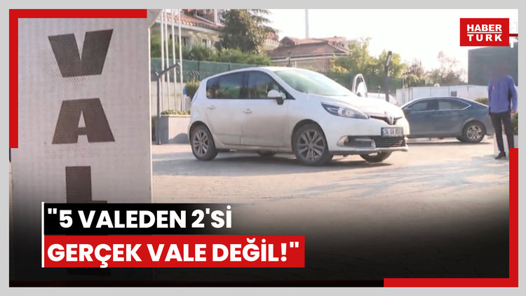 "5 valeden 2'si gerçek vale değil!"