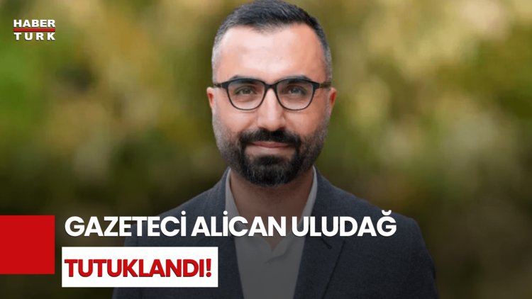 Son Dakika: Gazeteci Alican Uludağ "Cumhurbaşkanı'na Hakaret" Suçlamasıyla Tutuklandı