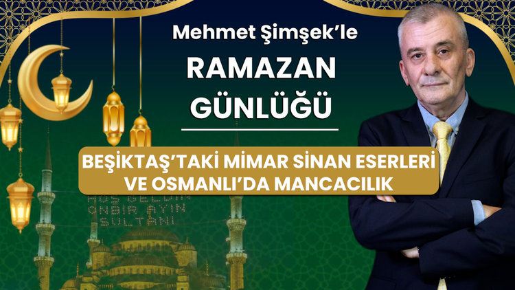 Beşiktaş'taki Mimar Sinan eserleri ve Osmanlı'da mancacılık