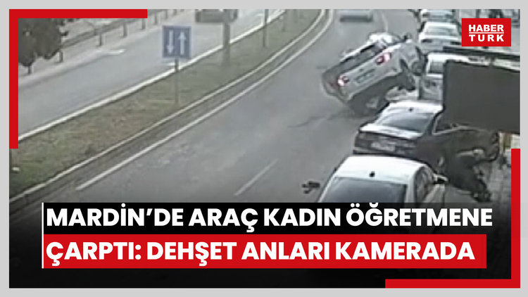 Mardin'de araç kadın öğretmene çarptı: Dehşet anları kamerada