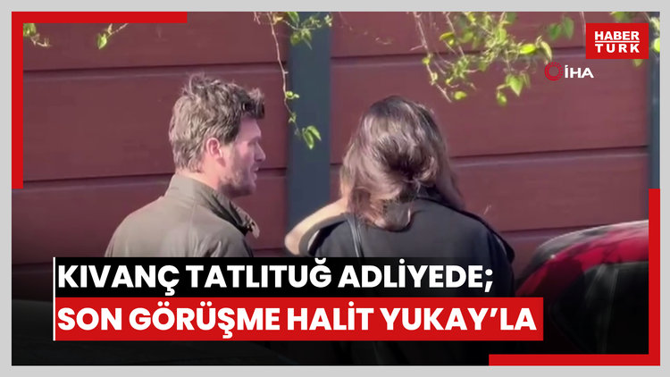 Halit Yukay ile son telefon görüşmesini yapmıştı...Ünlü oyuncu Kıvanç Tatlıtuğ adliyede
