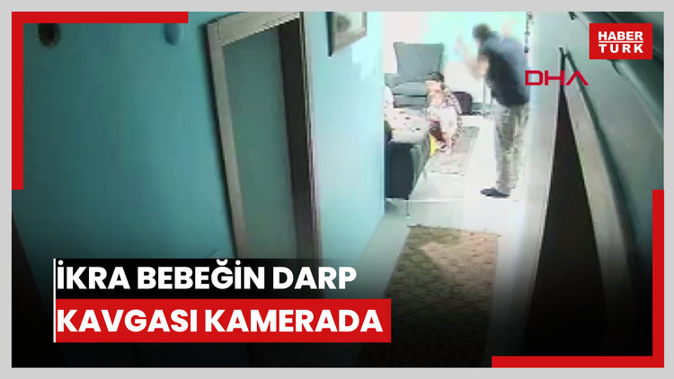 İkra bebeğin darbedildiği iddia edilen kavganın güvenlik kamerası görüntüleri ortaya çıktı
