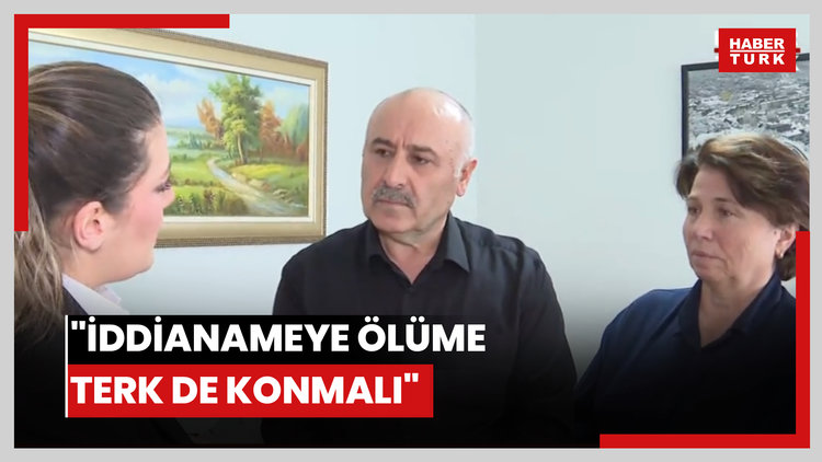 "İddianameye ölüme terk de konmalı"