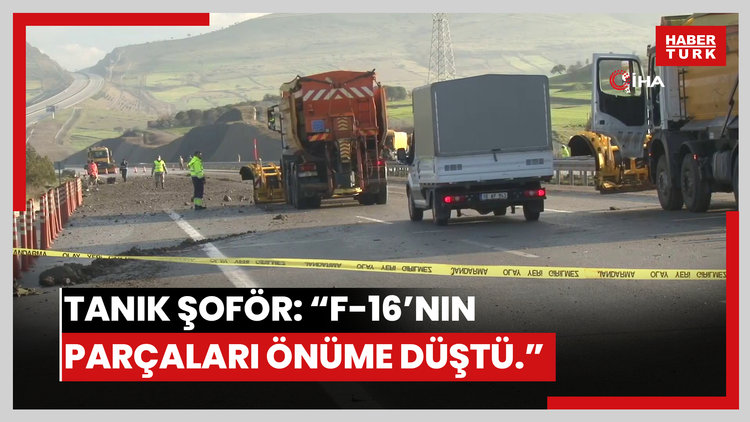 Balıkesir'de düşen F-16 uçağının kazasına tanık olan şoför: "Bütün parçalar önüme düştü"