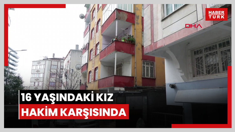 Güngören'de 16 yaşındaki kızın babasını öldürmesine ilişkin davada sanıklar hakim karşısında