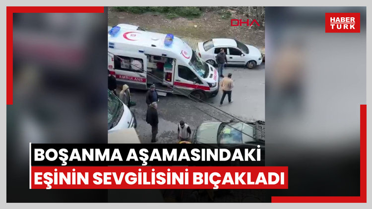 Sultangazi'de boşanma aşamasında olduğu eşinin sevgilisini başından bıçakladı