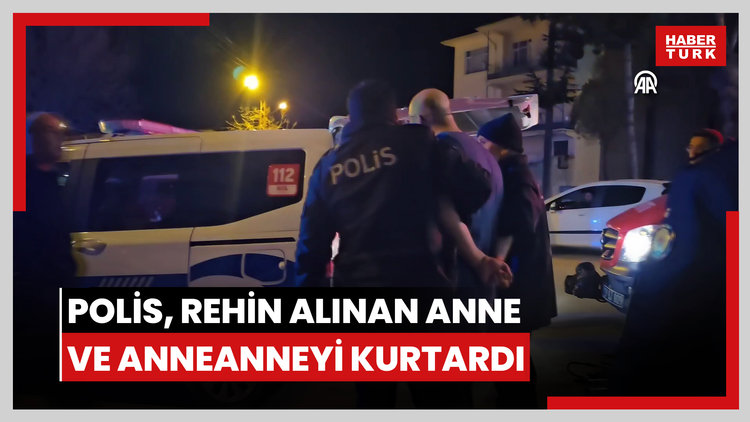 Çorumda şizofreni hastasının rehin aldığı anne ve anneannesini polis kurtardı