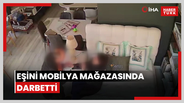 Eşini mobilya mağazasında darbetti: O anlar kamerada