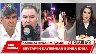 Sevtap'ın dayısından bomba iddia! 