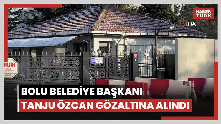 Bolu Belediye Başkanı Tanju Özcan gözaltına alındı