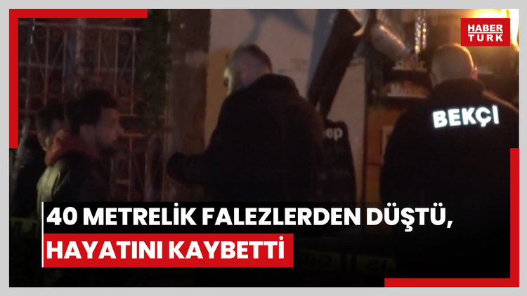 40 metrelik falezlerden düştü, hayatını kaybetti