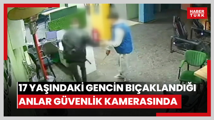 17 yaşındaki gencin bıçaklandığı anlar güvenlik kamerasında
