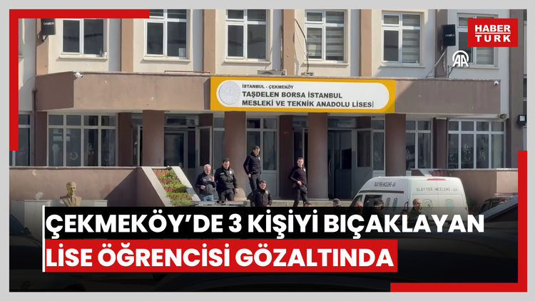 Çekmeköyde 2 öğretmeniyle bir öğrenciyi bıçakla yaralayan lise öğrencisi gözaltına alındı