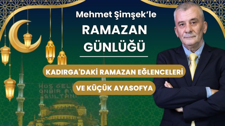 Kadırga'daki ramazan eğlenceleri ve Küçük Ayasofya