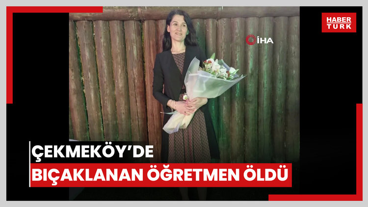 Çekmeköy'de lisede bıçaklı saldırıda ağır yaralanan öğretmen hayatını kaybetti