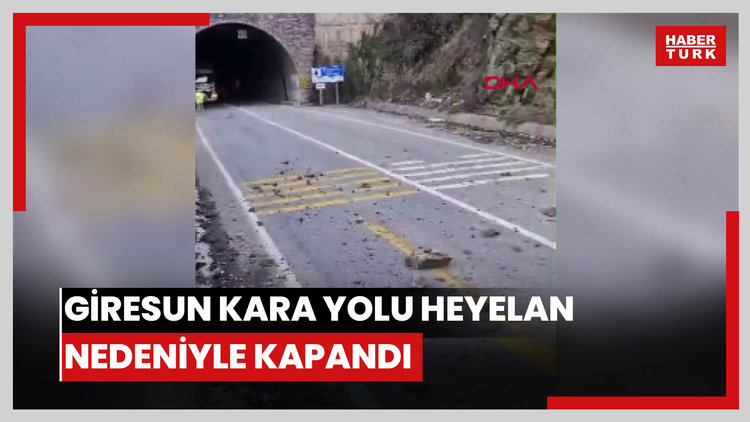 Giresun kara yolu heyelan nedeniyle ulaşıma kapandı