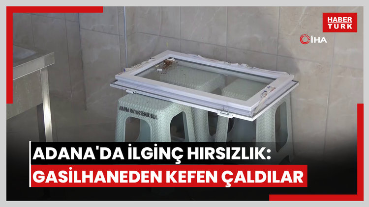 Adana'da ilginç hırsızlık: Gasilhaneden kefen çaldılar
