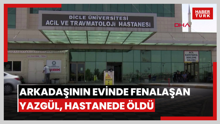 Arkadaşının evinde fenalaşan Yazgül, hastanede öldü