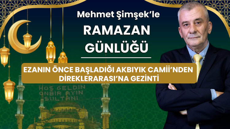 Ezanın önce başladığı Akbıyık Camii'nden Direklerarası'na gezinti